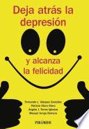 Libro de Deja Atrás La Depresión Y Alcanza La Felicidad