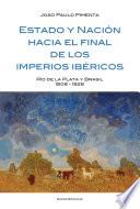 Libro de Estado Y Nación Al Final De Los Imperios Ibéricos