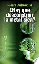 Libro de ¿hay Que Desconstruir La Metafísica?
