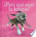 Libro de ¿para Qué Usas La Lengua?