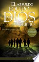 Libro de El Absurdo Equipo Que Dios Eligió