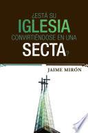 Libro de ¿está Su Iglesia Convirtiéndose En Una Secta?