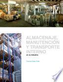Libro de Almacenaje, Manutención Y Trasporte Interno En La Industria