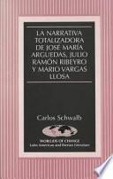 Libro de La Narrativa Totalizadora De José María Arguedas, Julio Ramón Ribeyro Y Mario Vargas Llosa