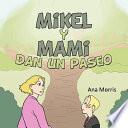 Libro de Mikel Y Mami Dan Un Paseo / Mikey And Mami Stroll
