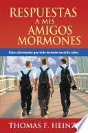 Libro de Respuestas A Mis Amigos Mormones