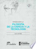 Libro de Introducción A La Filosofía De La Ciencia Y La Tecnología