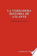 Libro de La Verdadera Historia De Atlante Triloga De Arcana I
