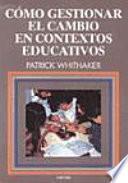 Libro de Cómo Gestionar El Cambio En Contextos Educativos