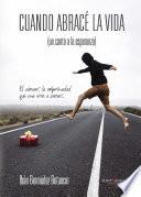 Libro de Cuando Abracé La Vida (un Canto A La Esperanza)