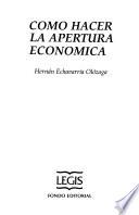 Libro de Cómo Hacer La Apertura Económica