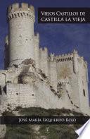 Libro de Viejos Castillos De Castilla La Vieja
