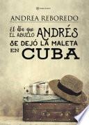 Libro de El Día Que El Abuelo Andrés Se Dejó La Maleta En Cuba
