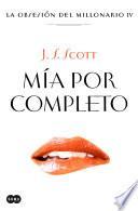 Libro de Mía Por Completo (la Obsesión Del Millonario 4)