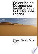 Libro de Coleccin De Documentos Inditos Papa La Historia De Espaa Coleccin De Documentos Inditos Papa La Historia De Espaa Coleccin De Documentos Inditos Papa