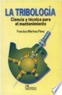 Libro de La Tribología : Ciencia Y Técnica Para El Mantenimiento