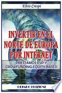 Libro de Invertir En El Norte De Europa Por Internet Prestamos P2p Y Crowfunding Equity Based