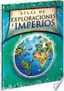 Libro de Atlas De Exploraciones E Imperios/ Atlas Of Exploration And Empires