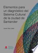 Libro de Elementos Para Un Diagnóstico Del Sistema Cultural De La Ciudad De Santander