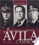 Libro de Hermanos, Generales Y Gobernantes: Los Ávila Camacho