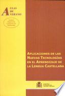 Libro de Aplicaciones De Las Nuevas Tecnologías En El Aprendizaje De La Lengua Castellana