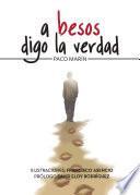 Libro de A Besos Digo La Verdad