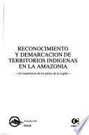 Libro de Reconocimiento Y Demarcación De Territorios Indigenas En La Amazonia