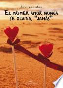 Libro de El Primer Amor Nunca Se Olvida