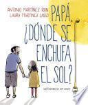 Libro de Papá, ¿dónde Se Enchufa El Sol?