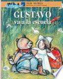 Libro de Gustavo Va A La Escuela