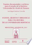 Libro de Fuentes Documentales Y Archivos Para El Estudio De La Histórica Universidad De Alcalá De Henares