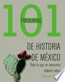 Libro de 101 Preguntas De Historia De México