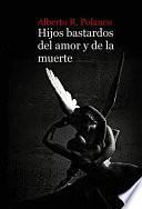 Libro de Hijos Bastardos Del Amor Y De La Muerte