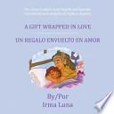 Libro de A Gift Wrapped In Love/ Un Regalo Envuelto En Amor