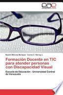 Libro de Formación Docente En Tic Para Atender Personas Con Discapacidad Visual