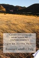 Libro de ¿ Cómo Investigar Mercados De Exportación ?