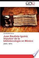 Libro de Juan Bautista Iguiniz Impulsor De La Bibliotecología En México