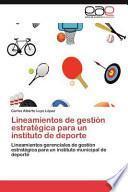 Libro de Lineamientos De Gestión Estratégica Para Un Instituto De Deporte