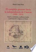 Libro de El Complejo Proceso Hacia La Independencia De Charcas (1808 1826)