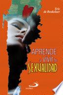 Libro de Aprende A Vivir Tu Sexualidad