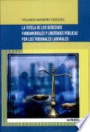 Libro de La Tutela De Los Derechos Fundamentales Y Libertades Públicas Por Los Tribunales Laborales
