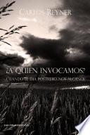 Libro de ¿a Quien Invocamos? Cuando El Día Postrero Nos Alcance