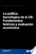 Libro de La Política Tecnológica De La Ue: Fundamentos Teóricos Y Evaluación Económica