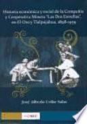 Libro de Historia Económica Y Social De La Compañía Y Cooperativa Minera Las Dos Estrellas En El Oro Y Tlalpujahua, 1898 1959