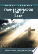 Libro de Transformados Por La Luz