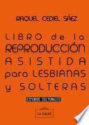 Libro de Libro De La Reproducción Asistida Para Lesbianas Y Solteras