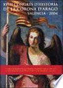 Libro de Xviii Congrés D Història De La Corona D Aragó (valència, 2004)