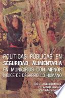 Libro de Políticas Públicas En Seguridad Alimentaria En Municipios Con Menor índice De Desarrollo Humano