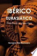 Libro de IbÉrico EuroasiÁtico. Descifrando La Lengua íbera
