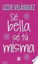 Libro de Sé Bella, Sé Tú Misma